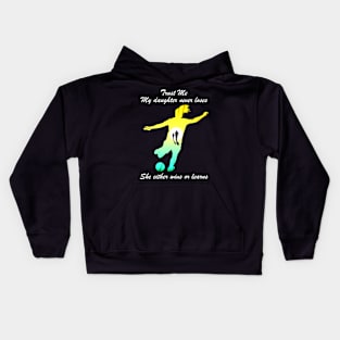 Trust me . My daughter never loses. She either wins learns Kids Hoodie